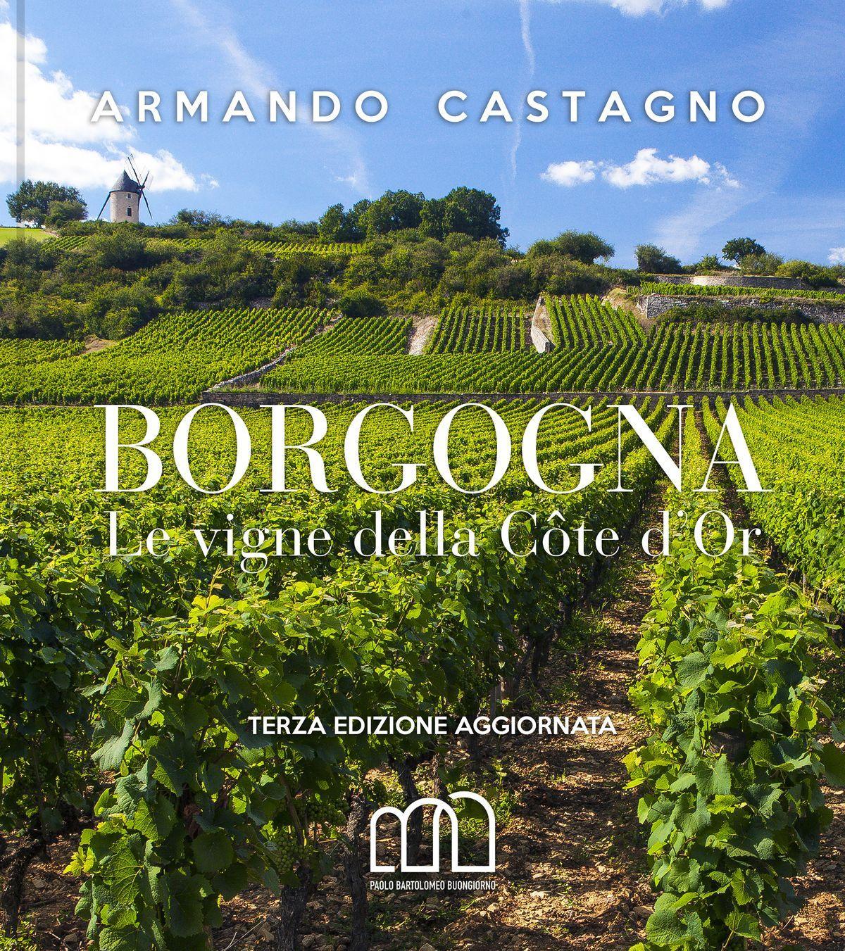 armando castagno borgogna - le vigne della côte d’or (terza edizione aggiornata)